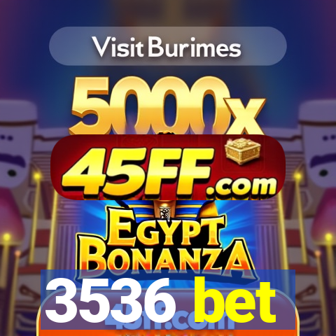3536 bet